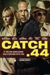 Nonton Catch .44 (2011) Sub Indo di Lk21 Poster