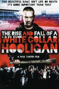 Nonton The Rise & Fall of a White Collar Hooligan (2012) Sub Indo di Lk21 Poster
