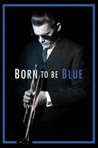 Nonton Born to Be Blue (2015) Sub Indo di Lk21 Poster