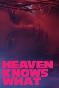 Nonton Heaven Knows What (2014) Sub Indo di Lk21 Poster