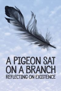 Nonton A Pigeon Sat on a Branch Reflecting on Existence (En duva satt pa en gren och funderade pa tillvaron) (2014) Sub Indo di Lk21 Poster