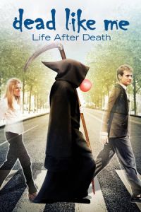 Nonton Dead Like Me: Life After Death (2009) Sub Indo di Lk21 Poster