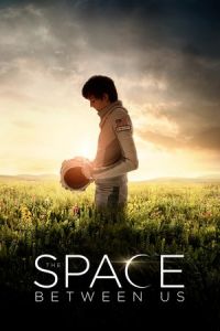 Nonton The Space Between Us (2017) Sub Indo di Lk21 Poster