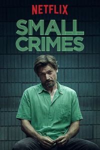 Nonton Small Crimes (2017) Sub Indo di Lk21 Poster