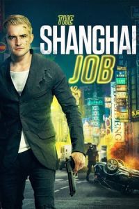 Nonton The Shanghai Job (S.M.A.R.T. Chase) (2017) Sub Indo di Lk21 Poster