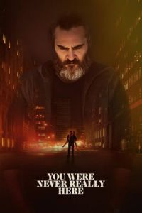 Nonton You Were Never Really Here (2017) Sub Indo di Lk21 Poster