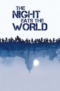 Nonton The Night Eats the World (La nuit a devore le monde) (2018) Sub Indo di Lk21 Poster