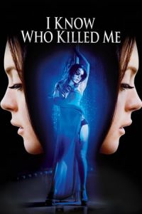 Nonton I Know Who Killed Me (2007) Sub Indo di Lk21 Poster