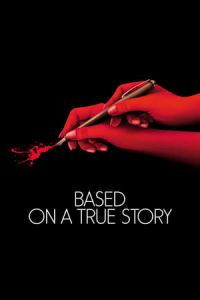 Nonton Based on a True Story (D'apres une histoire vraie) (2017) Sub Indo di Lk21 Poster