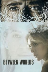 Nonton Between Worlds(2018) Sub Indo di Lk21 Poster