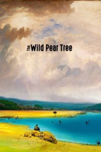 Nonton The Wild Pear Tree (Ahlat Agaci) (2018) Sub Indo di Lk21 Poster