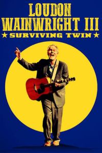 Nonton Loudon Wainwright III: Surviving Twin (2018) Sub Indo di Lk21 Poster