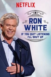 Nonton Ron White: If You Quit Listening, I'll Shut Up (2018) Sub Indo di Lk21 Poster