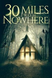 Nonton 30 Miles from Nowhere (2018) Sub Indo di Lk21 Poster
