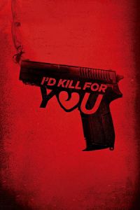 Nonton I'd Kill for You (2018) Sub Indo di Lk21 Poster