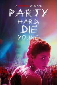 Nonton Party Hard Die Young (2018) Sub Indo di Lk21 Poster
