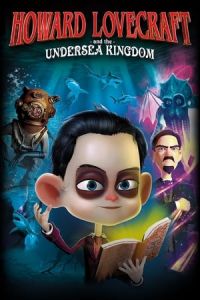 Nonton Howard Lovecraft & the Undersea Kingdom (2017) Sub Indo di Lk21 Poster