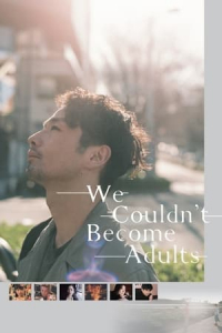 Nonton We Couldn't Become Adults (2021) Sub Indo di Lk21 Poster