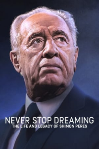 Nonton Never Stop Dreaming: The Life and Legacy of Shimon Peres (2018) Sub Indo di Lk21 Poster