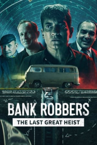 Nonton Bank Robbers: The Last Great Heist (Los Ladrones: La verdadera historia del robo del siglo) (2022) Sub Indo di Lk21 Poster
