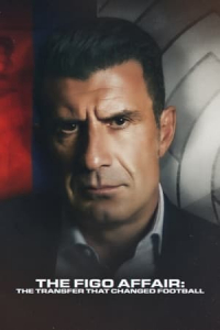 Nonton The Figo Affair: The Transfer that Changed Football (2022) Sub Indo di Lk21 Poster