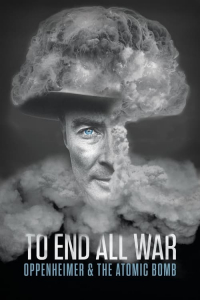 Nonton To End All War: Oppenheimer & the Atomic Bomb (2023) Sub Indo di Lk21 Poster