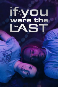 Nonton If You Were the Last (2023) Sub Indo di Lk21 Poster