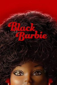 Nonton Black Barbie: A Documentary (2023) Sub Indo di Lk21 Poster
