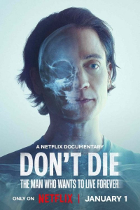 Nonton Don't Die: The Man Who Wants to Live Forever (2025) Sub Indo di Lk21 Poster