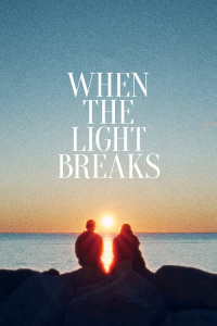 Nonton When the Light Breaks (2024) Sub Indo di Lk21 Poster